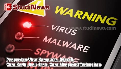 Pengertian Virus Komputer Sejarah Jenis Dan Cara Mengatasinya StudiNews