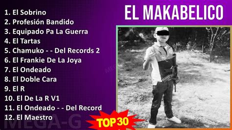 E L M A K A B E L I C O MIX Best Songs Grandes Exitos Top Rap Latin