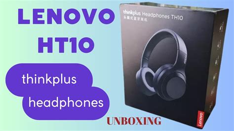 Auriculares Lenovo Thinkplus Headphones Th10 Unboxing Primeras Impresiones Youtube