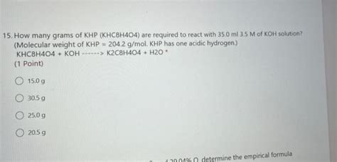 Solved 15 How Many Grams Of Khp Khc8h404 Are Required To