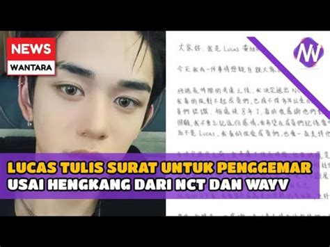 Lucas Tulis Surat Untuk Penggemar Usai Hengkang Dari Nct Dan Wayv Youtube