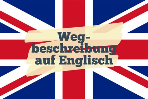 Wegbeschreibung Auf Englisch So Gelingt Sie Dir