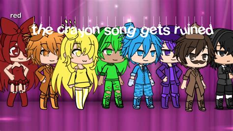 The Crayon Song Gets Ruined Gacha Life Ashyroses Youtube