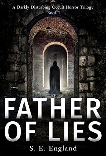 Father Of Lies A Darkly Disturbing Occult Horror Trilogy Book 1 A