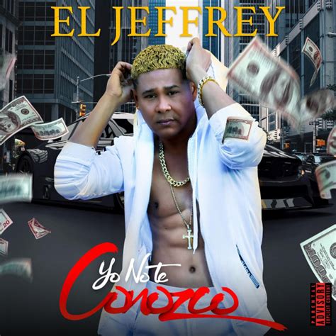 Yo No Te Conozco Single By El Jeffrey Spotify