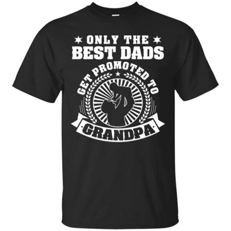 Fathers Day Tshirts Only The Best Dads Get Promoted To Grandpa Hoodies