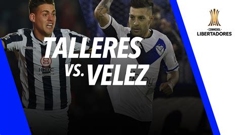 Talleres X Vélez Ao Vivo Onde Assistir Online A Partida Das Quartas De