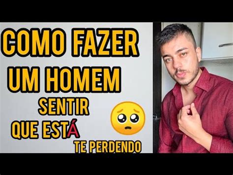 COMO FAZER UM HOMEM SENTIR QUE ESTÁ TE PERDENDO Lei da atração YouTube