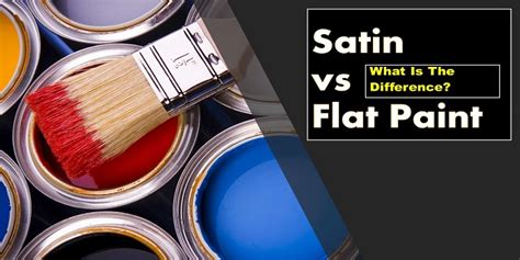 What Is The Difference Between Flat And Satin Paint