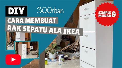 Diy Rak Sepatu Ala Ikea Lowbudget Youtube