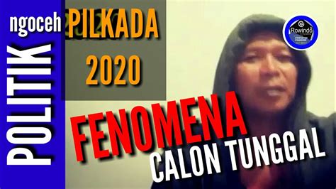 Pilkada Fenomena Calon Tunggal YouTube