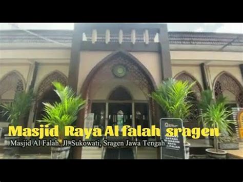 Masjid Percontohan Nasional Masjid Raya Al Falah Sragen Youtube