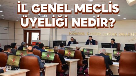 İl Genel Meclis Üyeliği Nedir İl Genel Meclisi Ne İş Yapar