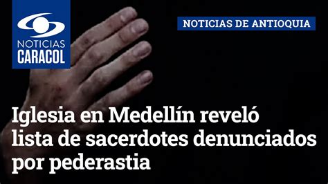 Iglesia En Medellín Reveló Lista De Sacerdotes Denunciados Por