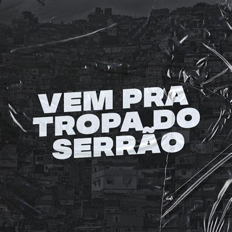 Vem pra Tropa do Serrão feat Mc Magrinho YouTube Music