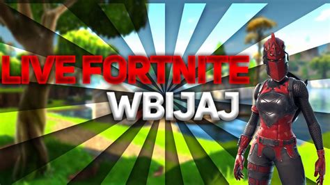 GRAMY Z WIDZAMI W FORTNITE MOŻNA ZAGRAĆ WBIJAĆ YouTube