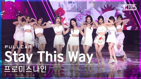 🎥안방1열직캠 프로미스나인 Stay This Way 인기가요 프로미스나인 Fromis9 Staythis