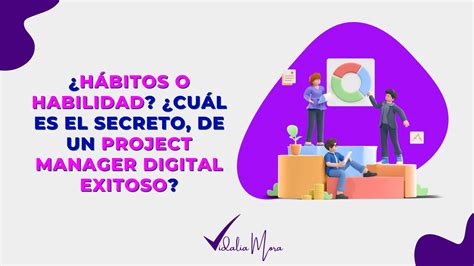 Hábitos Y Habilidades De Un Project Manager Digital Exitoso