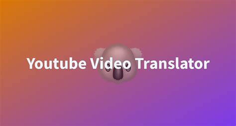 Youtube Video Translator A Hugging Face Space By Ruslanmv