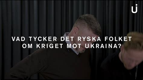 Vad Tycker Det Ryska Folket Om Kriget I Ukraina Youtube