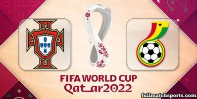 Portugal Vs Ghana Full Match World Cup 2022 Fullmatchsports