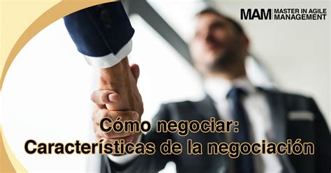 Cómo negociar Características de la negociación Master in Agile