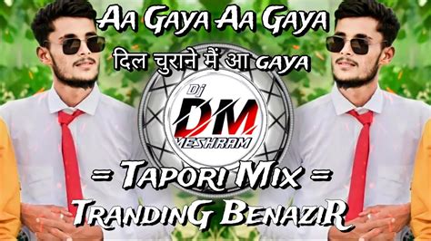 Aa Gaya Aa Gaya Dil Churane Main Aa Gaye Tranding Tapori Mix Dj