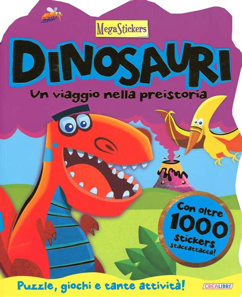 Dinosauri Un Viaggio Nella Preistoria Megastickers Sana G Amazon