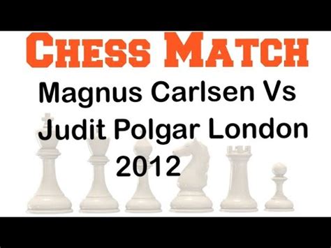 Magnus Carlsen Vs Judit Polgar London Chess Classic 2012 1 0