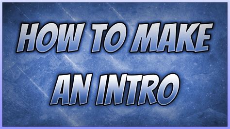 HOW TO MAKE AN INTRO FOR YOUTUBE VIDEOS YouTube