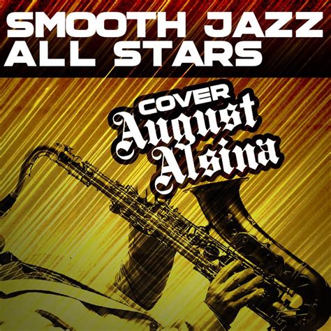 ‎smooth Jazz All Stars Cover August Alsina By Smooth Jazz All Stars On