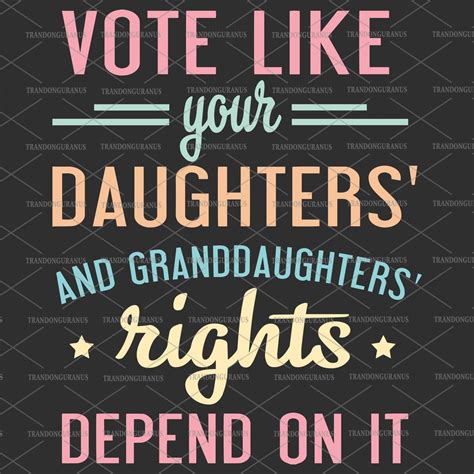 Vote Like Your Daughters Rights Depend On It Svg Granddaughter Svg