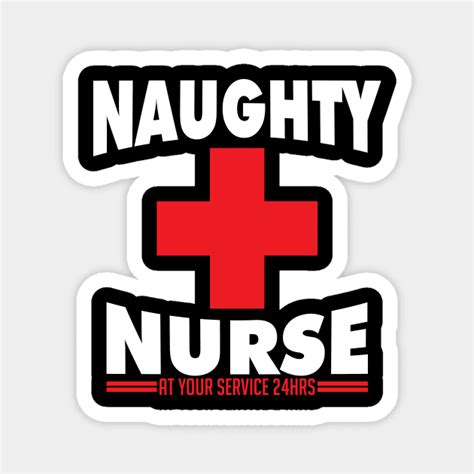 Naughty Nurse At Your Service 24 Hours Naughty Halloween Costume Naughty Nurse Magnet