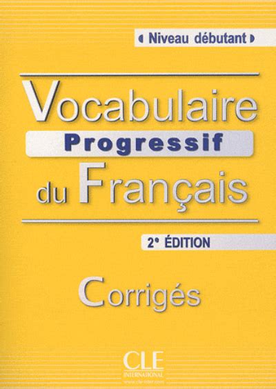 Vocabulaire progressif du français Corrigés Niveau débutant 5 en