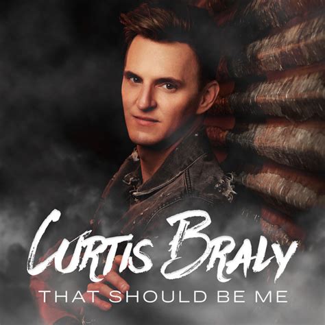 That Should Be Me Song And Lyrics By Curtis Braly Spotify