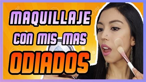 ME MAQUILLO CON MIS PRODUCTOS MÁS ODIADOS KARENCITA TAPIA YouTube