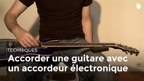 Accorder une guitare avec un accordeur électronique Apprendre à jouer