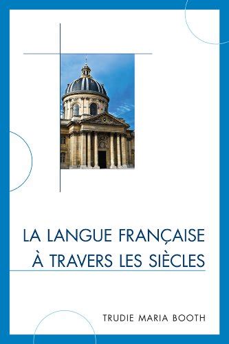 La Langue Francaise A Travers Les Siecles