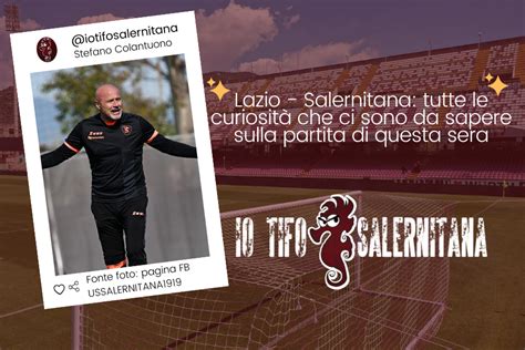 Lazio Salernitana Tutte Le Curiosit Che Ci Sono Da Sapere Sulla