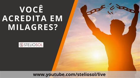 Voc Acredita Em Milagres Youtube