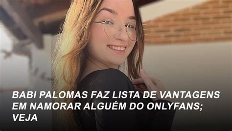 Babi Palomas Faz Lista De Vantagens Em Namorar Algu M Do Onlyfans