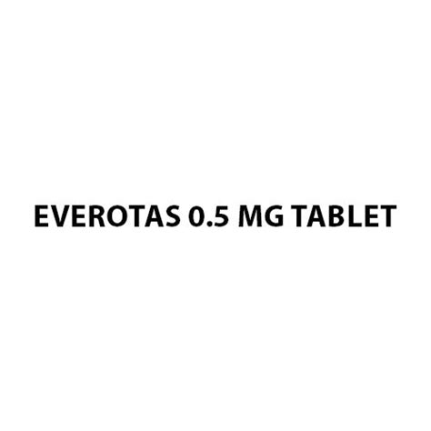 Everotas 05 Mg Tablet At Best Price In Ahmedabad Nectar Elixir