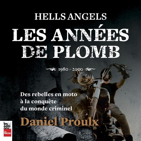 Hells Angels Les Ann Es De Plomb Audiobook By Daniel Proulx