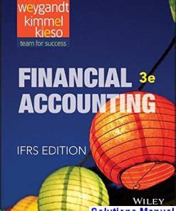 Intermediate Accounting IFRS 3rd Edition Kieso Solutions Manual