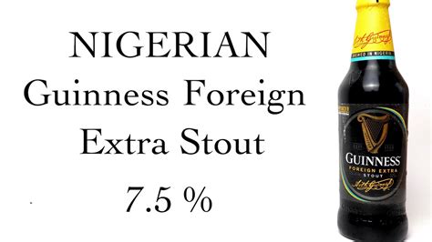 Nigerian Guinness Foreign Extra Stout Youtube