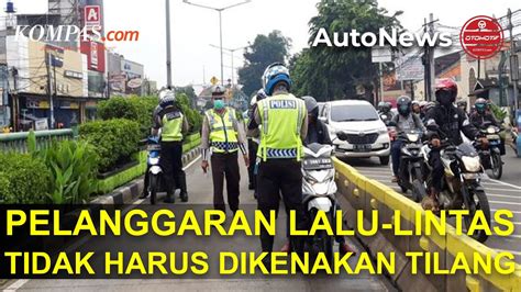 Pelanggaran Lalu Lintas Tidak Harus Kena Tilang Bisa Juga Teguran