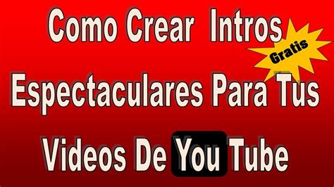 Como Crear Intros Gratis Para Youtube 2014 Sin Utilizar Programas Youtube