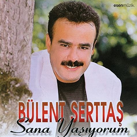 Amazon Sana Yaşıyorum Bülent Serttaş Digital Music