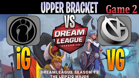 IG Vs VG Game 2 Bo3 Upper Bracket DreamLeague 13 The Leipzig Major