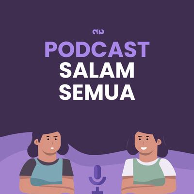 Podcast Salam Semua A Podcast On Spotify For Podcasters